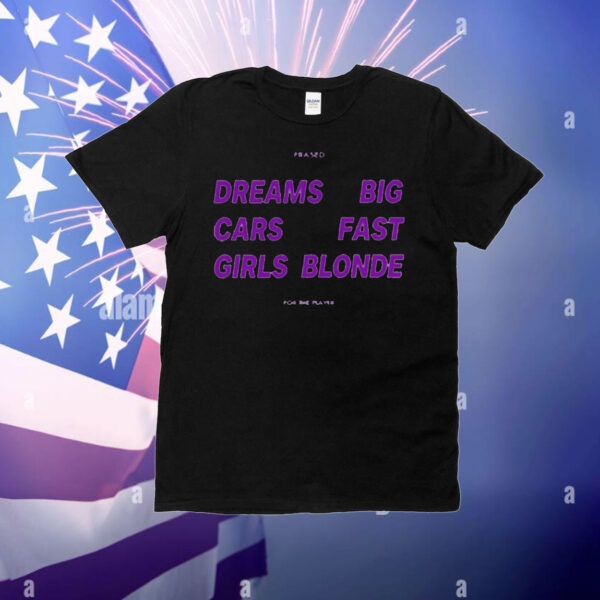 Dreams Big Cars Fast Girls Blonde T-Shirt - Image 3