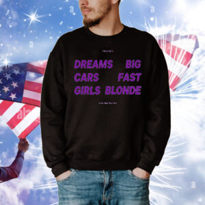 Dreams Big Cars Fast Girls Blonde T-Shirt