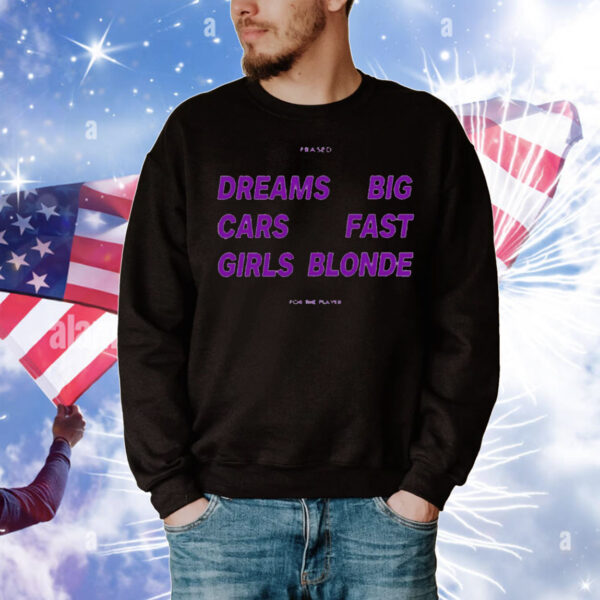 Dreams Big Cars Fast Girls Blonde T-Shirt